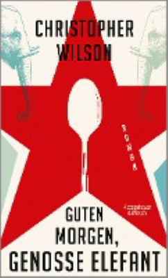 Titelbild: Guten Morgen, Genosse Elefant : Roman.