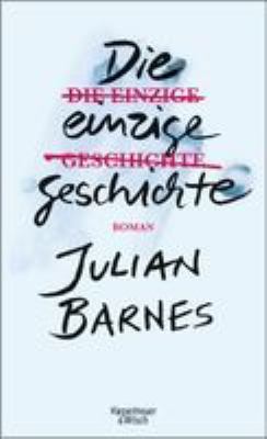 Titelbild: Die einzige Geschichte : Roman.