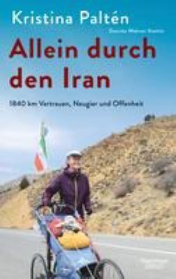 Titelbild: Allein durch den Iran : 1840 km Vertrauen, Neugier und Offenheit.