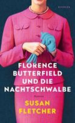 Titelbild: Florence Butterfield und die Nachtschwalbe : Roman.