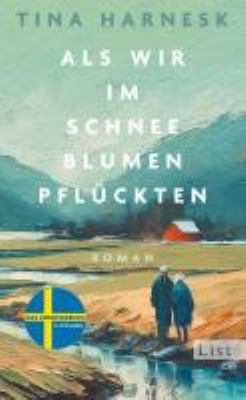 Titelbild: Als wir im Schnee Blumen pflückten : Roman.
