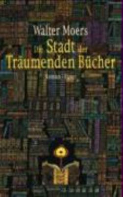 Titelbild: Die Stadt der Träumenden Bücher : ein Roman aus Zamonien von Hildegunst von Mythenmetz.