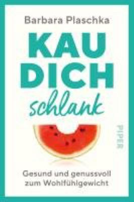 Titelbild: Kau dich schlank : gesund und genussvoll zum Wohlfühlgewicht.