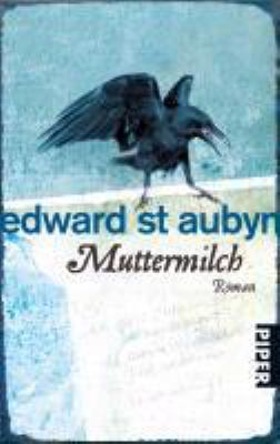 Titelbild: Muttermilch : Roman. - (Patrick-Melrose-Reihe ; 4)