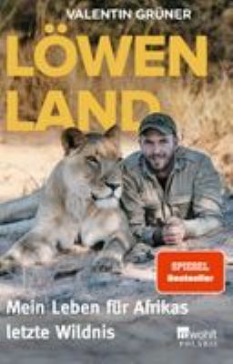 Titelbild: Löwenland : mein Leben für Afrikas letzte Wildnis.