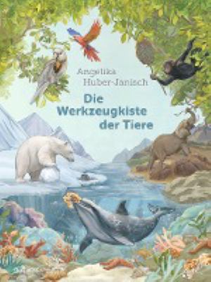 Titelbild: Die Werkzeugkiste der Tiere.