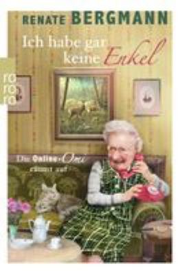 Titelbild: Ich habe gar keine Enkel : die Online-Omi räumt auf. - (Die Online-Omi ; 10)