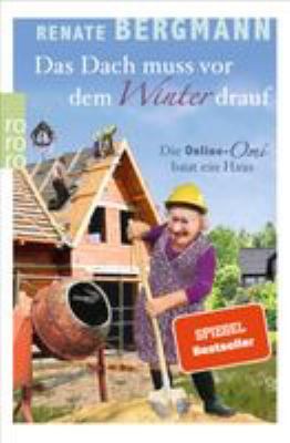 Titelbild: Das Dach muss vor dem Winter drauf : die Online-Omi baut ein Haus. - (Die Online-Omi ; 11)