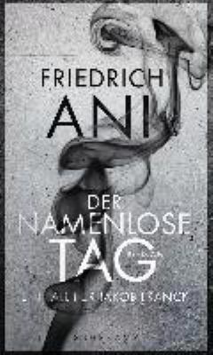 Titelbild: Der namenlose Tag : ein Fall für Jakob Franck ; Roman. - (Jakob-Franck-Reihe ; 1)