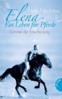 Titelbild: Sommer der Entscheidung. - (Elena - ein Leben für Pferde ; 2)