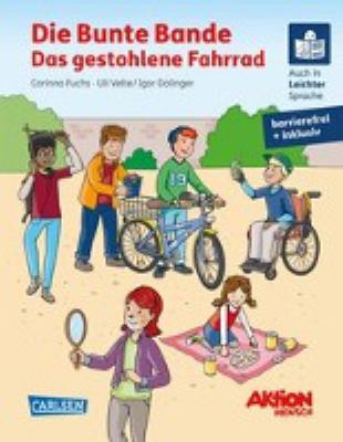 Titelbild: Die bunte Bande – das gestohlene Fahrrad : ein inklusives Kinderbuch ; auch in leichter Sprache und in Brailleschrift.