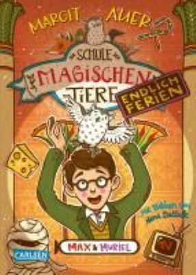 Titelbild: Max und Muriel. - (Die Schule der magischen Tiere - Endlich Ferien ; 7)