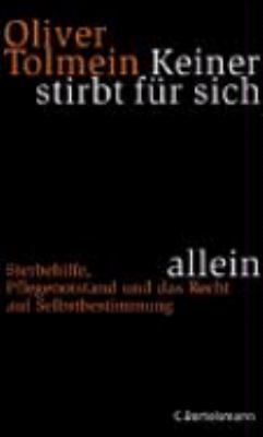 Titelbild: Keiner stirbt für sich allein : Sterbehilfe, Pflegenotstand und das Recht auf Selbstbestimmung.