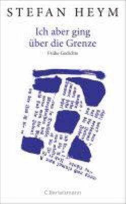 Titelbild: Ich aber ging über die Grenze : frühe Gedichte.
