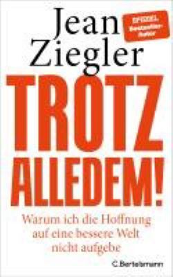 Titelbild: Trotz alledem! : warum ich die Hoffnung auf eine bessere Welt nicht aufgebe.