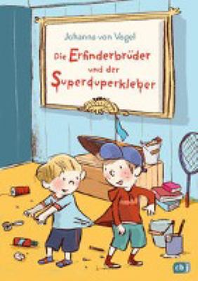 Titelbild: Die Erfinderbrüder und der Superduperkleber.