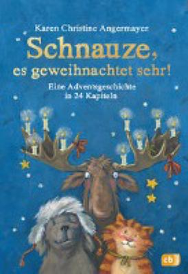 Titelbild: Schnauze, es geweihnachtet sehr! : eine Adventsgeschichte in 24 Kapiteln.