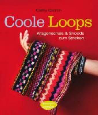Titelbild: Coole Loops : Kragenschals und Snoods zum Stricken.