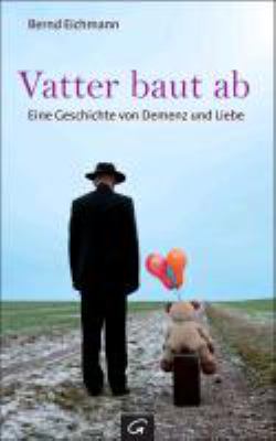 Titelbild: Vatter baut ab : eine Geschichte von Demenz und Liebe.