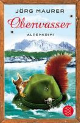 Titelbild: Oberwasser : Alpenkrimi. - (Kommissar-Jennerwein-Reihe ; 4)