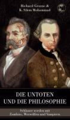 Titelbild: Die Untoten und die Philosophie : [schlauer werden mit Zombies, Werwölfen und Vampiren].