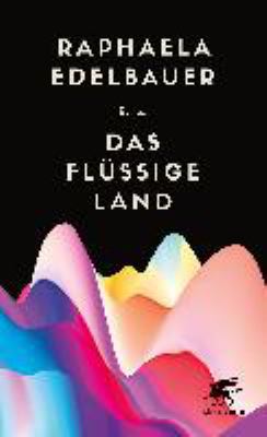 Titelbild: Das flüssige Land : Roman.