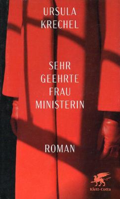 Titelbild: Sehr geehrte Frau Ministerin : Roman.