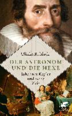 Titelbild: Der Astronom und die Hexe : Johannes Kepler und seine Zeit.