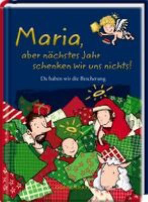 Titelbild: Maria, aber nächstes Jahr schenken wir uns nichts! : da haben wir die Bescherung.