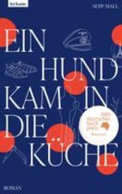 Titelbild: Ein Hund kam in die Küche : Roman.