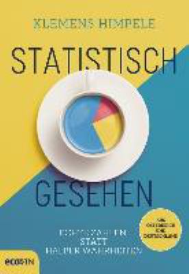 Titelbild: Statistisch gesehen : echte Zahlen statt halber Wahrheiten aus Österreich und Deutschland.