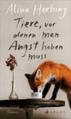 Titelbild: Tiere, vor denen man Angst haben muss : Roman.