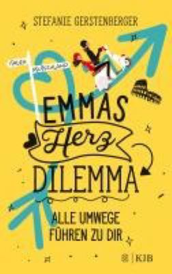 Titelbild: Emmas Herzdilemma : alle Umwege führen zu dir.