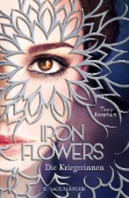 Titelbild: Iron flowers - die Kriegerinnen. - (Iron-Flowers-Reihe ; 2)