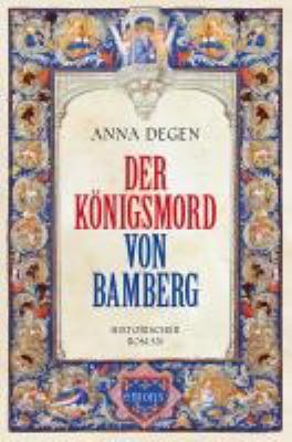 Titelbild: Der Königsmord von Bamberg : historischer Roman.
