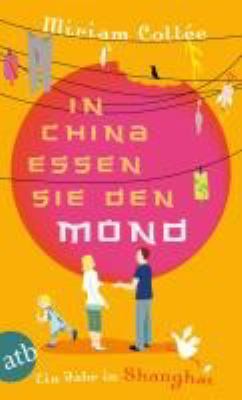 Titelbild: In China essen sie den Mond : Ein Jahr in Shanghai.