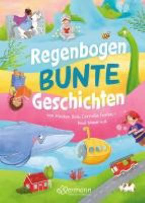 Titelbild: Regenbogenbunte Geschichten : von Kirsten Boie, Cornelia Funke, Paul Maar u.a.