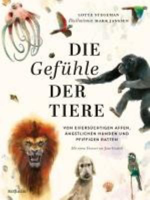 Titelbild: Die Gefühle der Tiere : von eifersüchtigen Affen, ängstlichen Hunden und pfiffigen Ratten.
