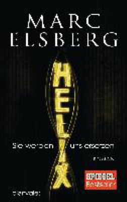 Titelbild: HELIX : sie werden uns ersetzen ; Roman.