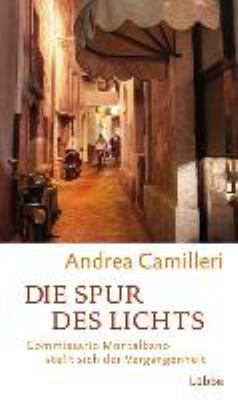 Titelbild: Die Spur des Lichts : Commissario Montalbano stellt sich der Vergangenheit ; Roman. - (Commissario-Montalbano-Reihe ; 24)