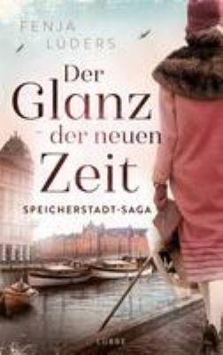 Titelbild: Der Glanz der neuen Zeit : Speicherstadt-Saga ; Roman. - (Die Kaffeehändler ; 2)