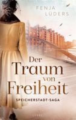 Titelbild: Der Traum von Freiheit : Speicherstadt-Saga ; Roman. - (Die Kaffeehändler ; 3)