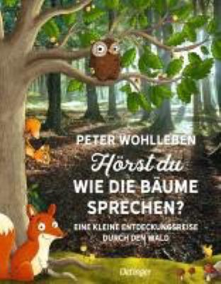 Titelbild: Hörst du wie die Bäume sprechen? : eine kleine Entdeckungsreise durch den Wald.