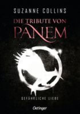 Titelbild: Die Tribute von Panem – Gefährliche Liebe. Teil 2.