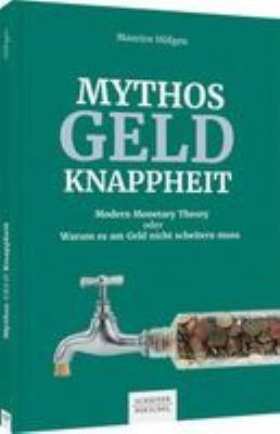 Titelbild: Mythos Geldknappheit : Modern Monetary Theory oder warum es am Geld nicht scheitern muss.
