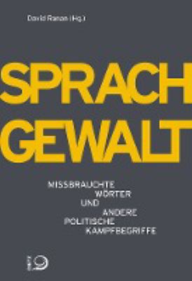 Titelbild: Sprachgewalt : missbrauchte Wörter und andere politische Kampfbegriffe.