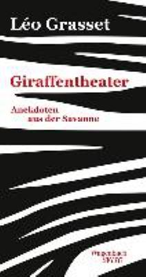 Titelbild: Giraffentheater : Ankedoten aus der Savanne.
