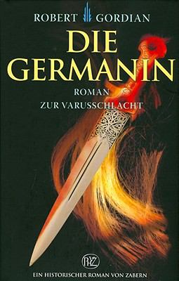 Titelbild: Die Germanin : Roman zur Varusschlacht ; mit Glossar.