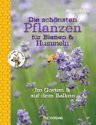 Titelbild: Die schönsten Pflanzen für Bienen & Hummeln : im Garten & auf dem Balkon.