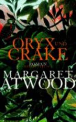 Titelbild: Oryx und Crake : Roman. - (MaddAddam-Trilogie ; 1)